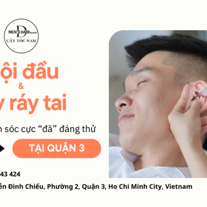 Gội đầu lấy ráy tai Quận 3 – Combo chăm sóc cực “đã” đáng thử