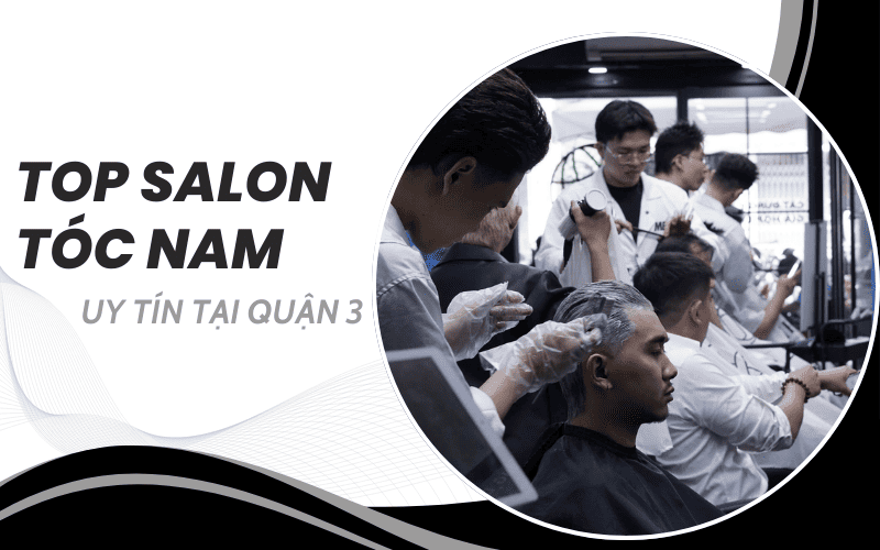 salon tóc nam Quận 3